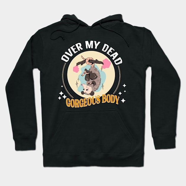 Over my dead gorgeous body Hoodie by alexalexay